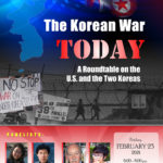 February 23 “The Korean War Today: A Roundtable on the U.S. and the Two Koreas”